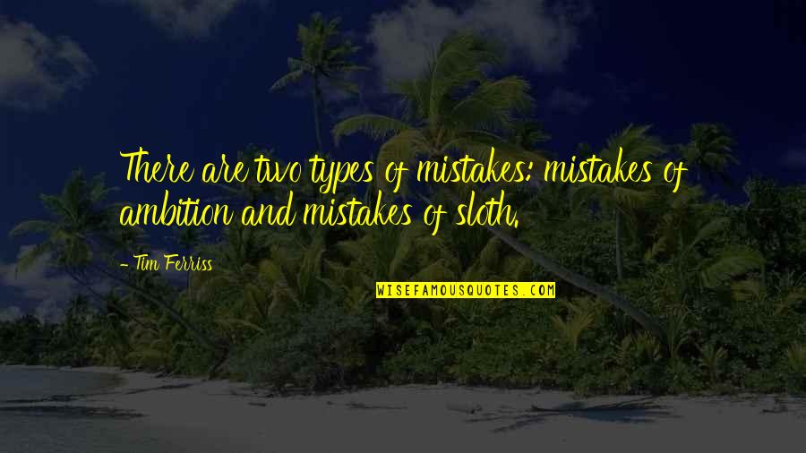 Stassi Karanikolaou Quotes By Tim Ferriss: There are two types of mistakes: mistakes of