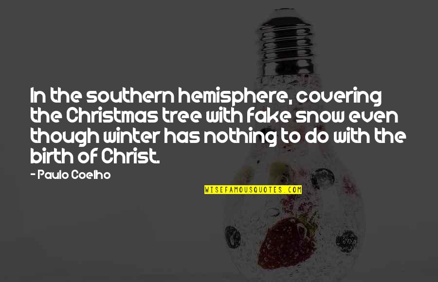 Stassi Schroeder Birthday Quotes By Paulo Coelho: In the southern hemisphere, covering the Christmas tree