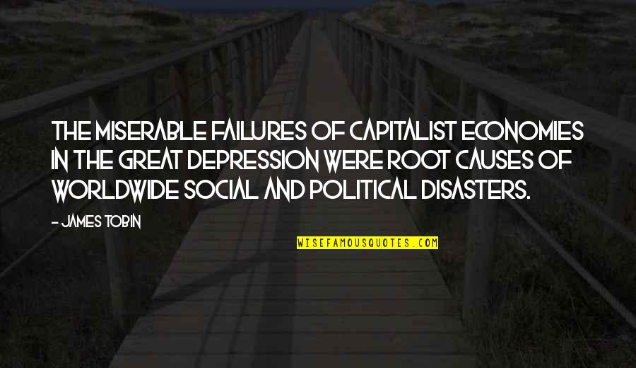Stassi Vanderpump Rules Quotes By James Tobin: The miserable failures of capitalist economies in the Stassi Vanderpump Rules Quotes By James Tobin: The miserable failures of capitalist economies in the
