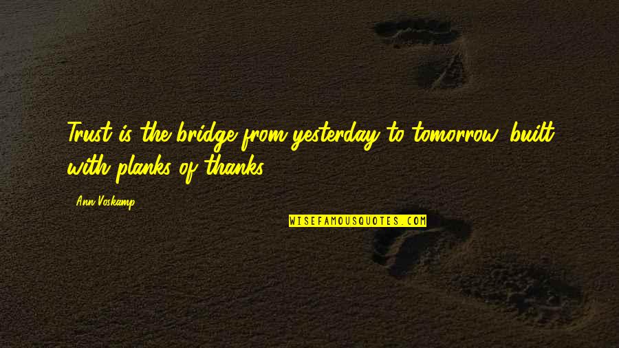 Stastny Quotes By Ann Voskamp: Trust is the bridge from yesterday to tomorrow,