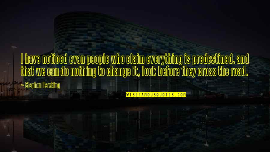 Stata Nested Quotes By Stephen Hawking: I have noticed even people who claim everything Stata Nested Quotes By Stephen Hawking: I have noticed even people who claim everything
