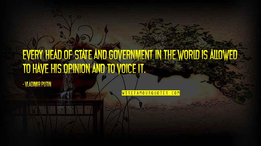 State And Government Quotes By Vladimir Putin: Every head of state and government in the State And Government Quotes By Vladimir Putin: Every head of state and government in the