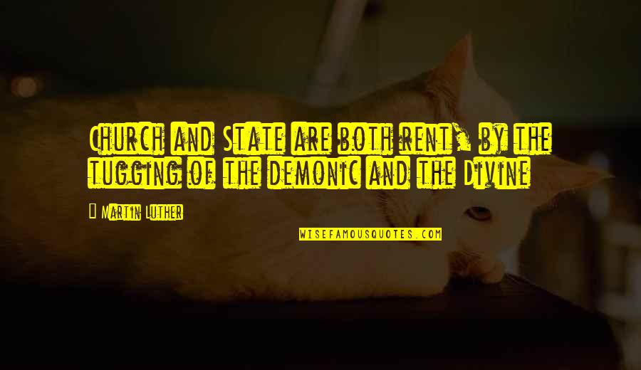 State And The Church Quotes By Martin Luther: Church and State are both rent, by the