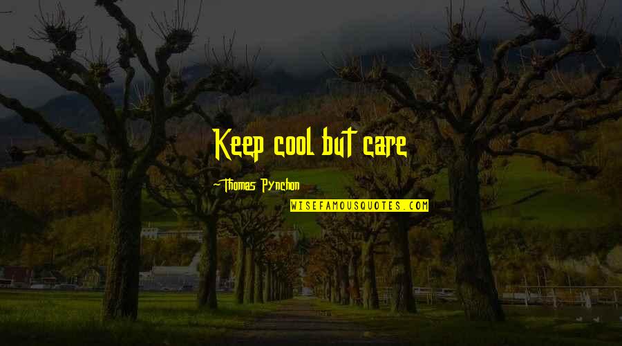 State Farm Whole Life Quotes By Thomas Pynchon: Keep cool but care