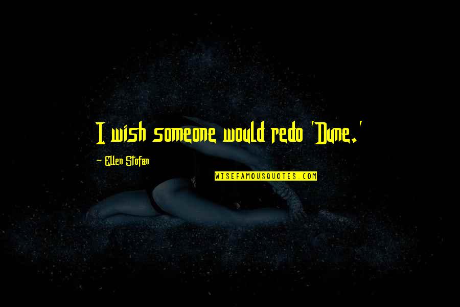 State Legislators Quotes By Ellen Stofan: I wish someone would redo 'Dune.' State Legislators Quotes By Ellen Stofan: I wish someone would redo 'Dune.'