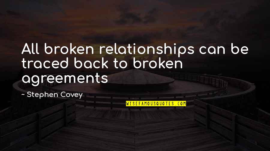State Machinery Quotes By Stephen Covey: All broken relationships can be traced back to