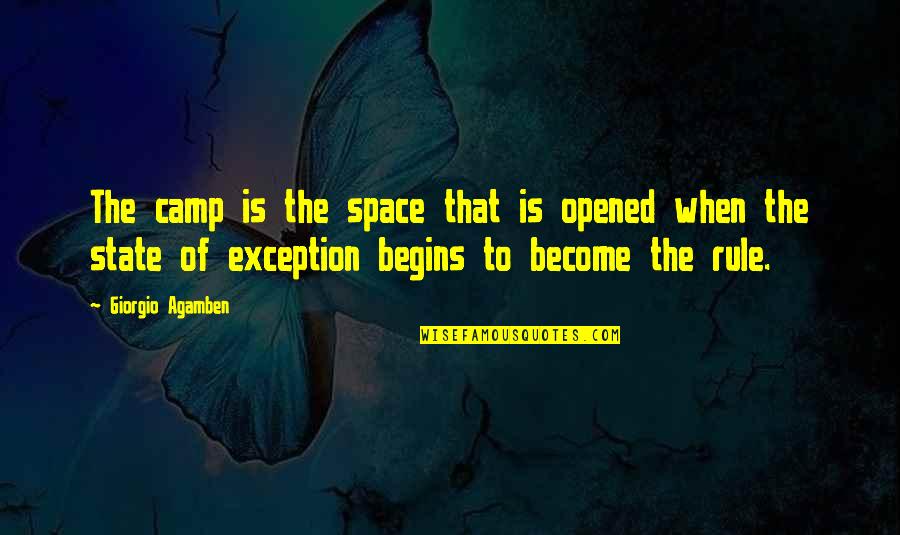 State Of Exception Quotes By Giorgio Agamben: The camp is the space that is opened