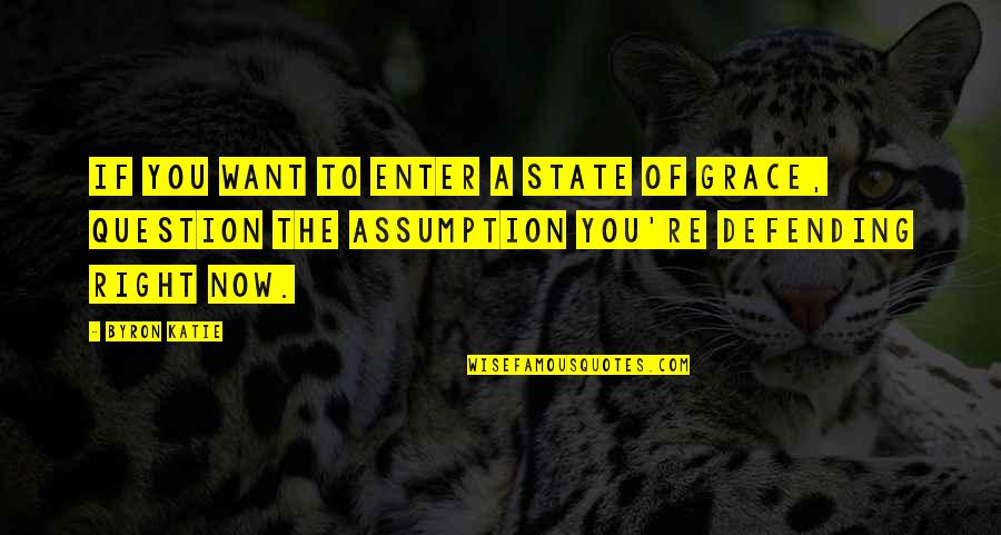State Of Grace Quotes By Byron Katie: If you want to enter a state of State Of Grace Quotes By Byron Katie: If you want to enter a state of