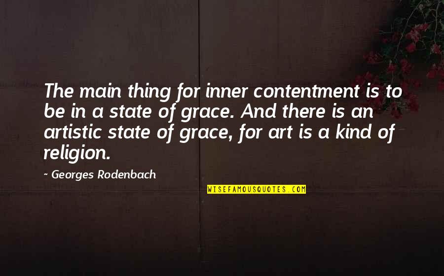 State Of Grace Quotes By Georges Rodenbach: The main thing for inner contentment is to State Of Grace Quotes By Georges Rodenbach: The main thing for inner contentment is to