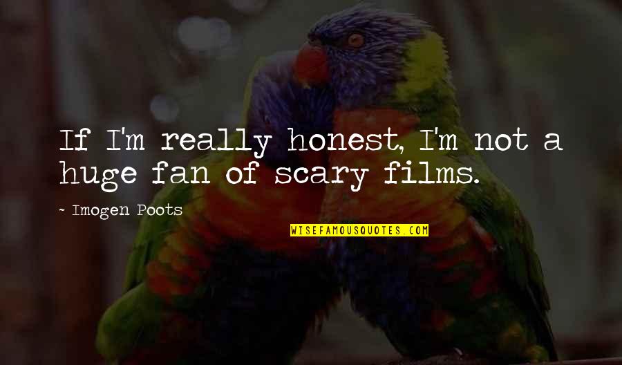 State Of Missouri Quotes By Imogen Poots: If I'm really honest, I'm not a huge State Of Missouri Quotes By Imogen Poots: If I'm really honest, I'm not a huge