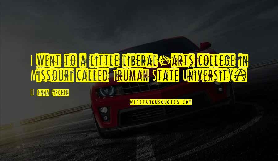 State Of Missouri Quotes By Jenna Fischer: I went to a little liberal-arts college in