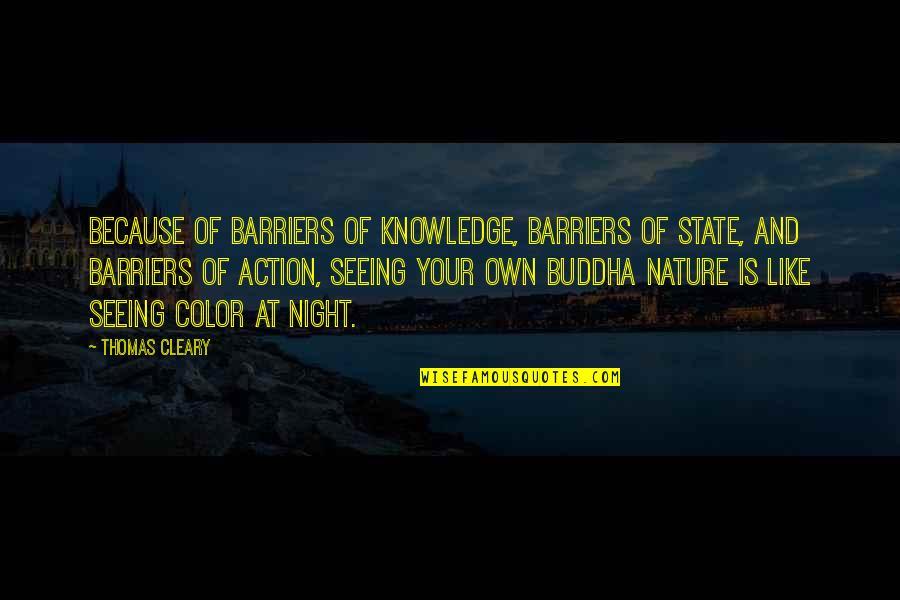 State Of Nature Quotes By Thomas Cleary: Because of barriers of knowledge, barriers of state,