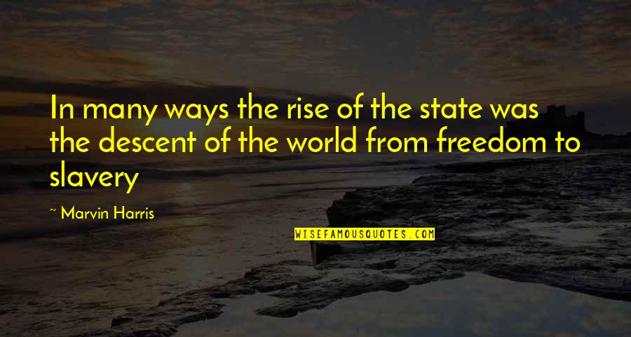 State Of Our World Quotes By Marvin Harris: In many ways the rise of the state State Of Our World Quotes By Marvin Harris: In many ways the rise of the state