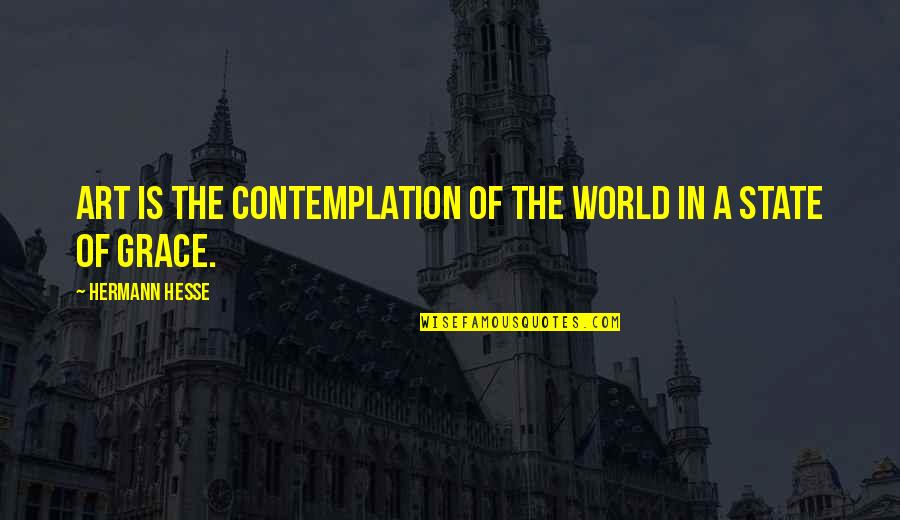 State Of The Art Quotes By Hermann Hesse: Art is the contemplation of the world in