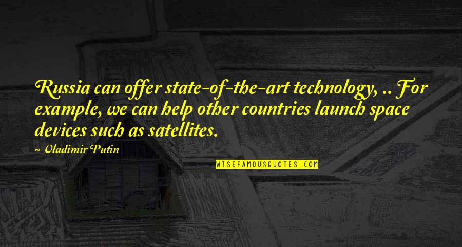 State Of The Art Quotes By Vladimir Putin: Russia can offer state-of-the-art technology, .. For example,