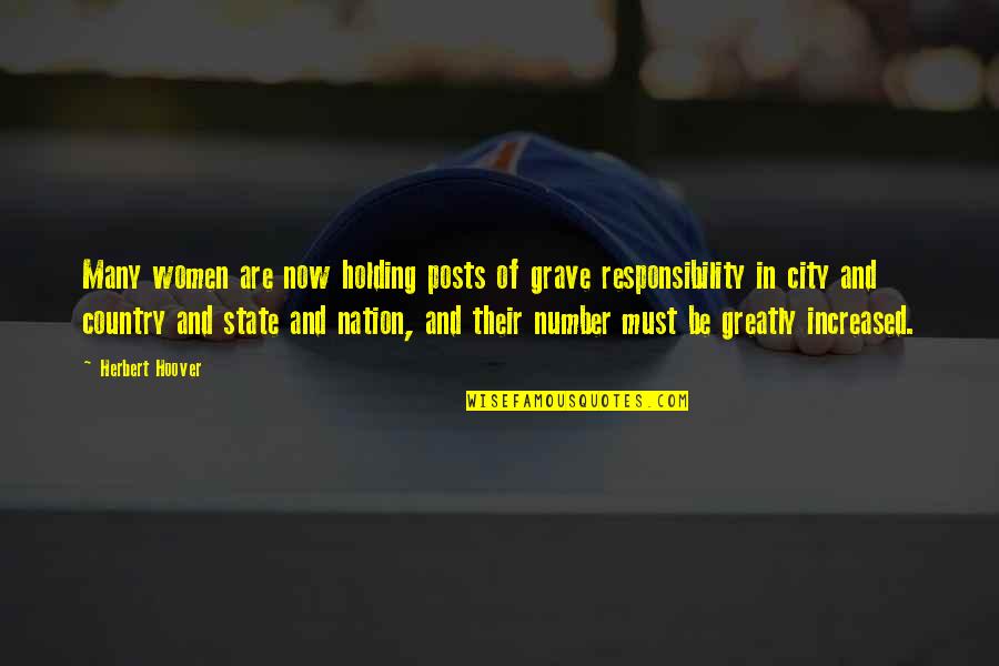 State Of The Nation Quotes By Herbert Hoover: Many women are now holding posts of grave