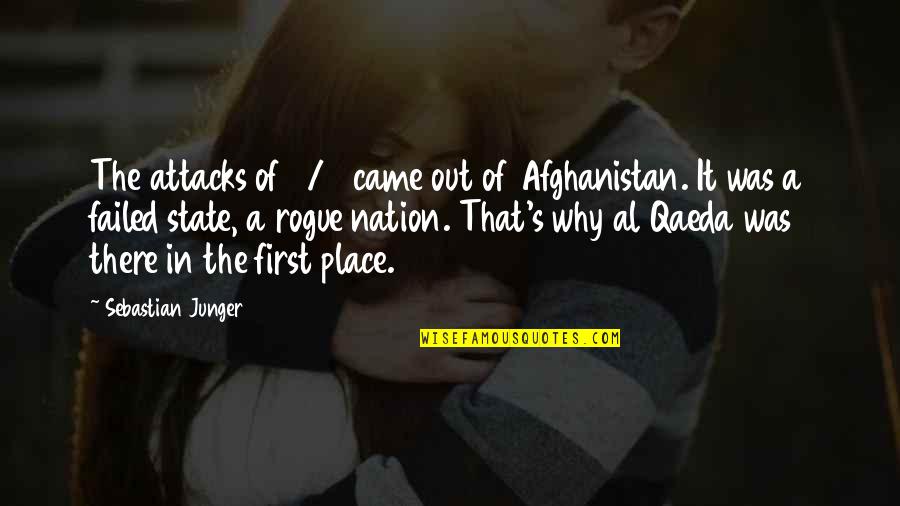State Of The Nation Quotes By Sebastian Junger: The attacks of 9/11 came out of Afghanistan. State Of The Nation Quotes By Sebastian Junger: The attacks of 9/11 came out of Afghanistan.