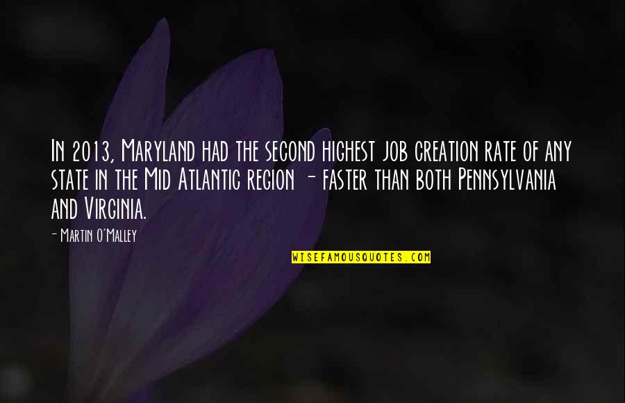 State Of Virginia Quotes By Martin O'Malley: In 2013, Maryland had the second highest job State Of Virginia Quotes By Martin O'Malley: In 2013, Maryland had the second highest job