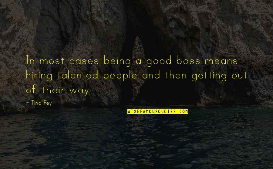 State Owned Enterprises Quotes By Tina Fey: In most cases being a good boss means State Owned Enterprises Quotes By Tina Fey: In most cases being a good boss means