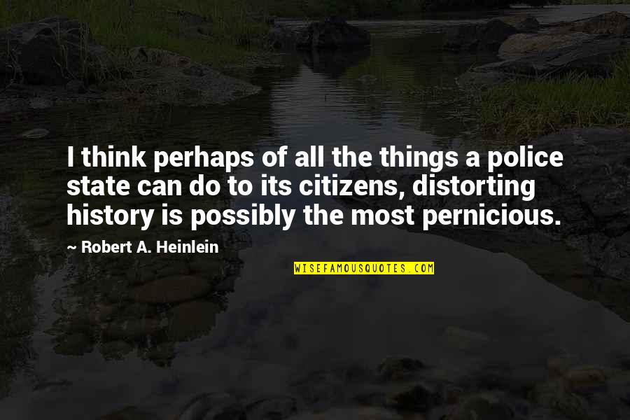 State Police Quotes By Robert A. Heinlein: I think perhaps of all the things a State Police Quotes By Robert A. Heinlein: I think perhaps of all the things a