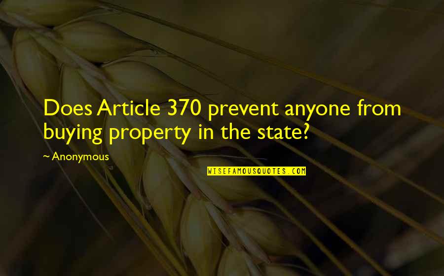 State Property 2 Quotes By Anonymous: Does Article 370 prevent anyone from buying property
