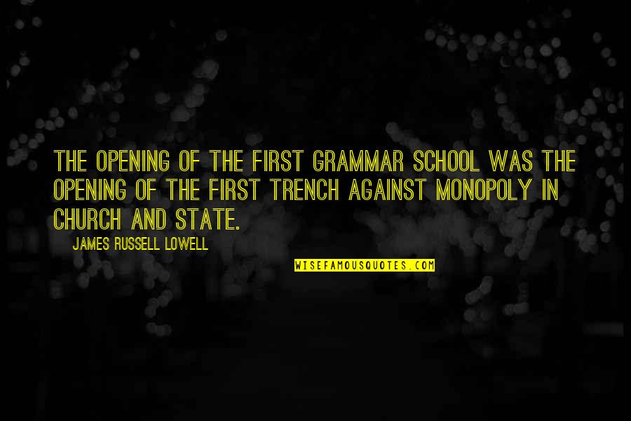 State School Quotes By James Russell Lowell: The opening of the first grammar school was