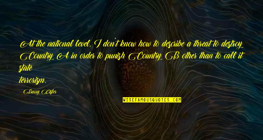 State Terrorism Quotes By Barry Eisler: At the national level, I don't know how State Terrorism Quotes By Barry Eisler: At the national level, I don't know how