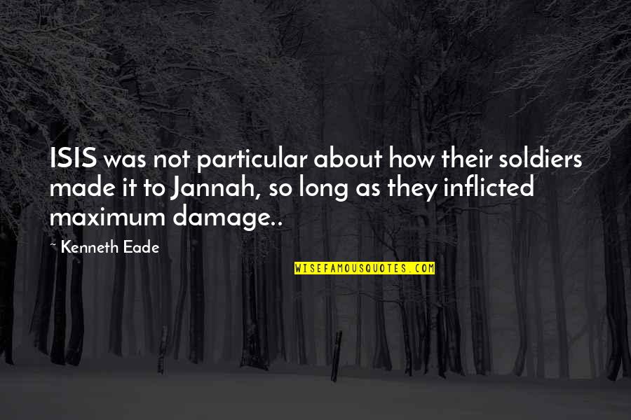 State Terrorism Quotes By Kenneth Eade: ISIS was not particular about how their soldiers State Terrorism Quotes By Kenneth Eade: ISIS was not particular about how their soldiers