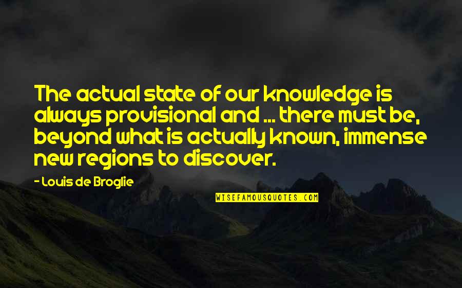 State To Quotes By Louis De Broglie: The actual state of our knowledge is always