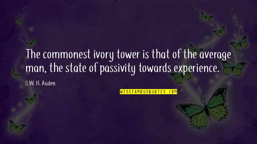 State Tower Quotes By W. H. Auden: The commonest ivory tower is that of the State Tower Quotes By W. H. Auden: The commonest ivory tower is that of the