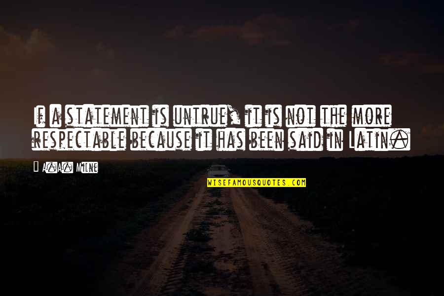 Statement In Quotes By A.A. Milne: If a statement is untrue, it is not
