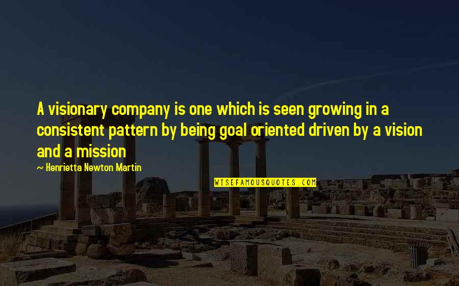 Statement In Quotes By Henrietta Newton Martin: A visionary company is one which is seen