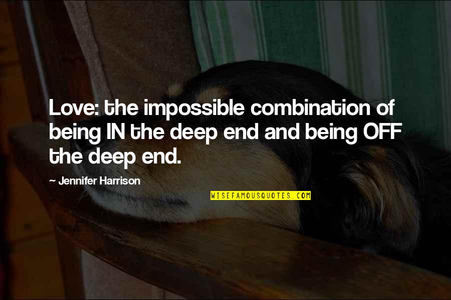 Statement In Quotes By Jennifer Harrison: Love: the impossible combination of being IN the