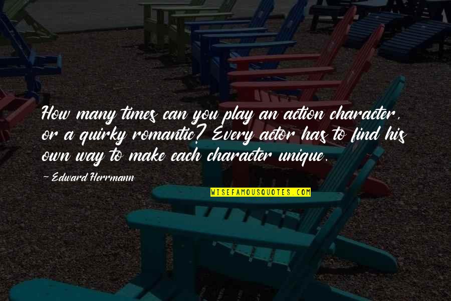 Statement Of Intent Quotes By Edward Herrmann: How many times can you play an action