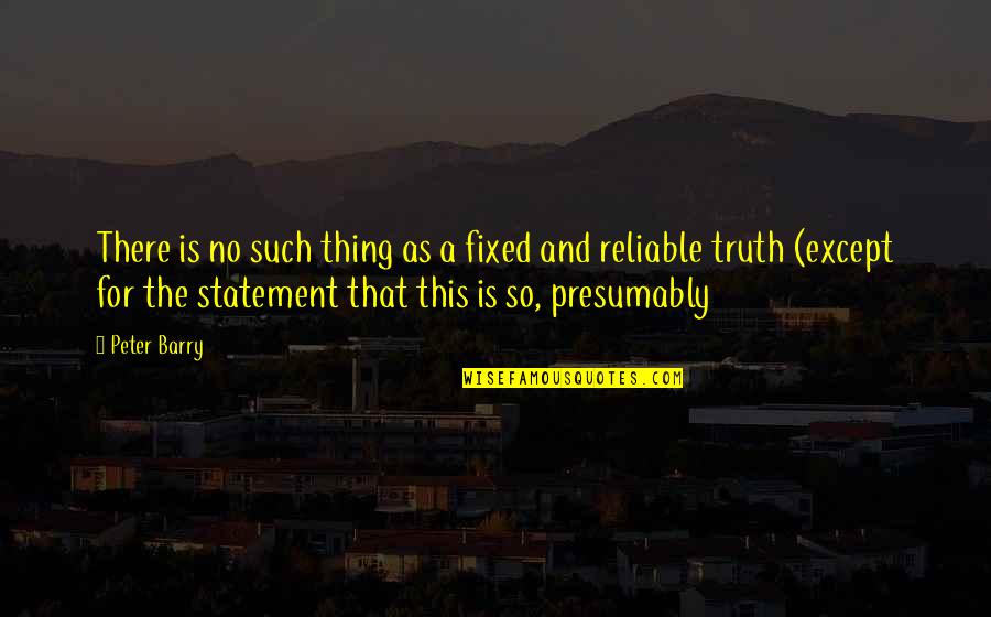 Statement The Quotes By Peter Barry: There is no such thing as a fixed