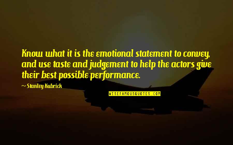Statement The Quotes By Stanley Kubrick: Know what it is the emotional statement to