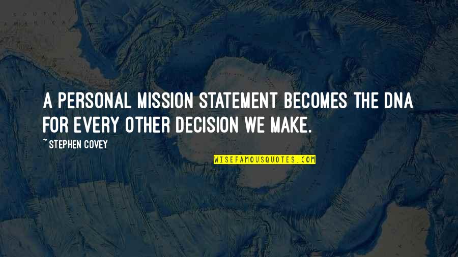 Statement The Quotes By Stephen Covey: A personal mission statement becomes the DNA for