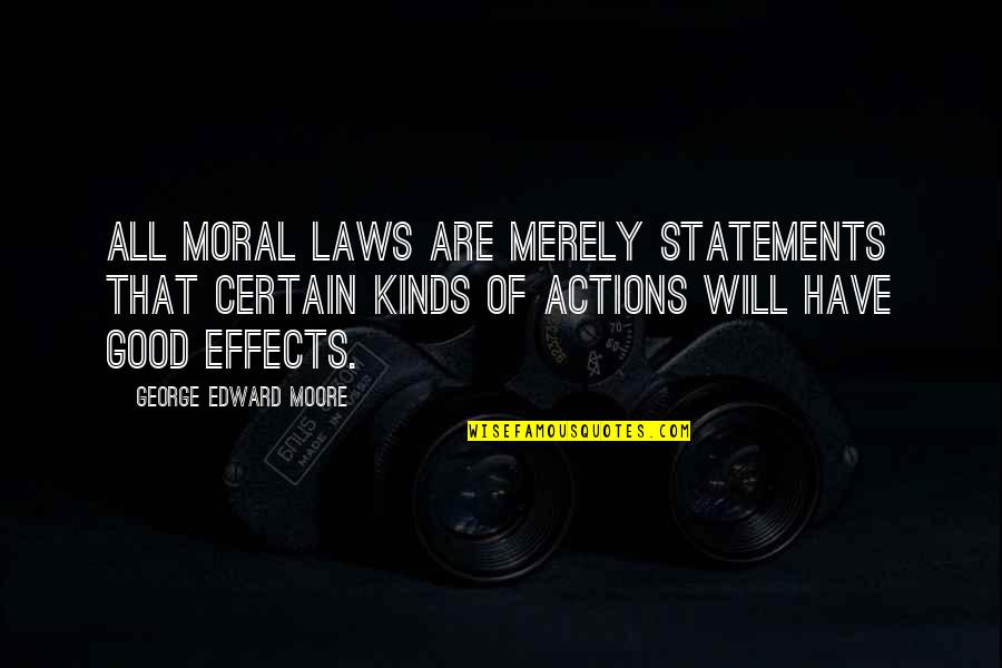 Statements Quotes By George Edward Moore: All moral laws are merely statements that certain