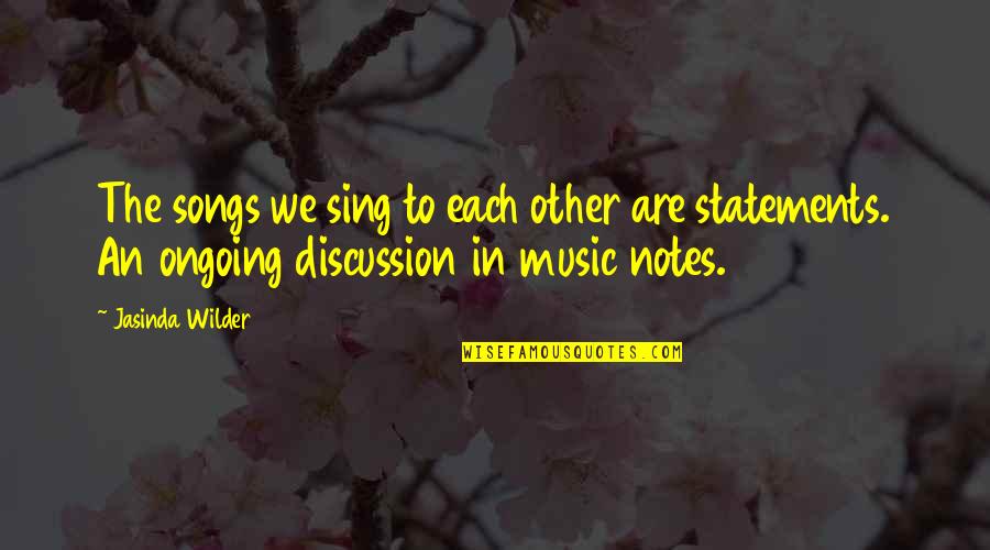 Statements Quotes By Jasinda Wilder: The songs we sing to each other are