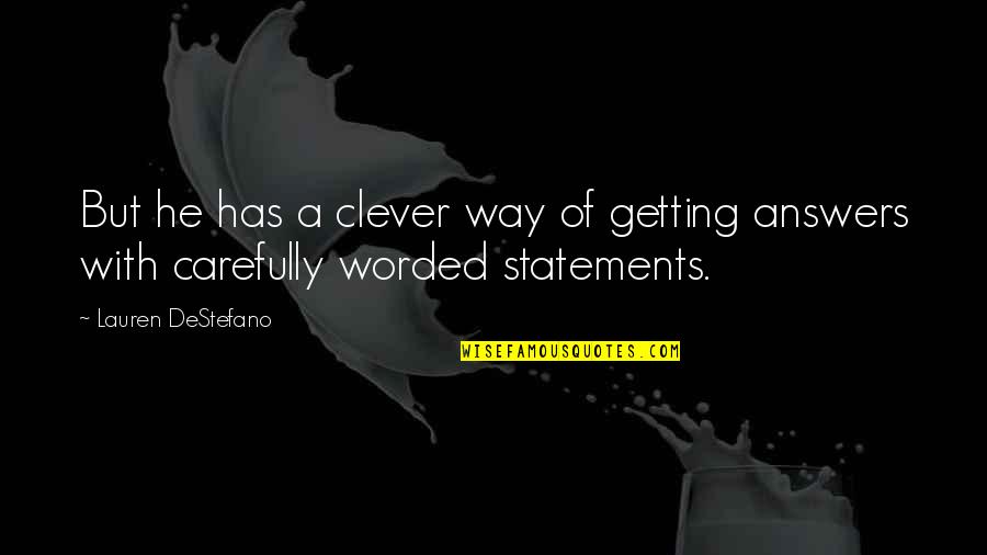 Statements Quotes By Lauren DeStefano: But he has a clever way of getting