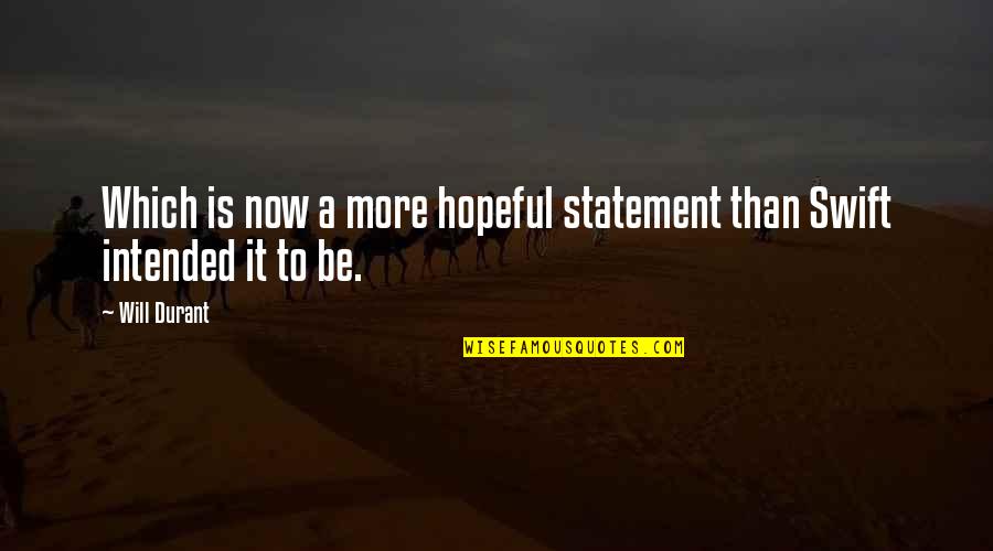 Statements Quotes By Will Durant: Which is now a more hopeful statement than
