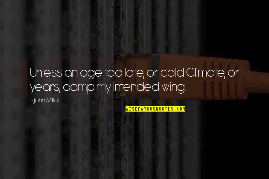 Stateroom On Carnival Panorama Quotes By John Milton: Unless an age too late, or cold Climate,