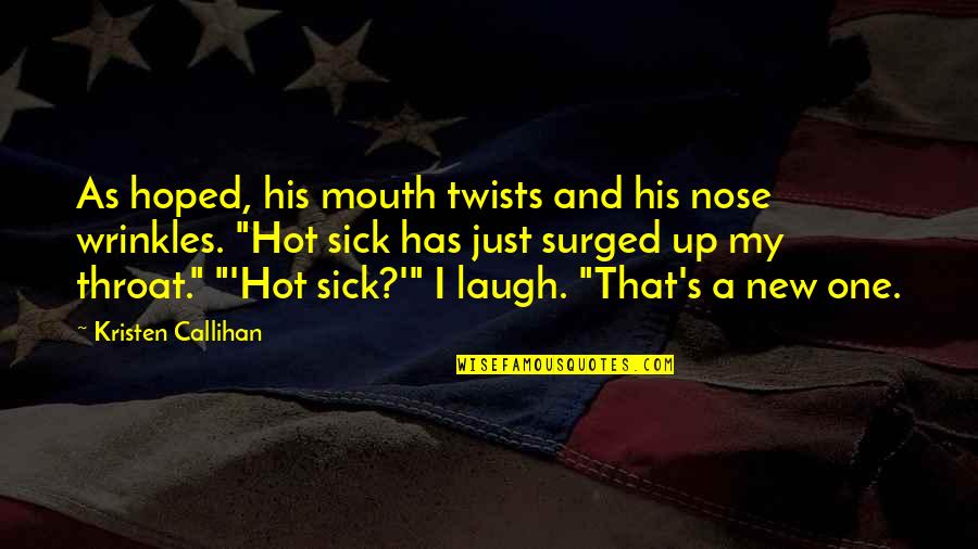 Stateroom Reviews Quotes By Kristen Callihan: As hoped, his mouth twists and his nose