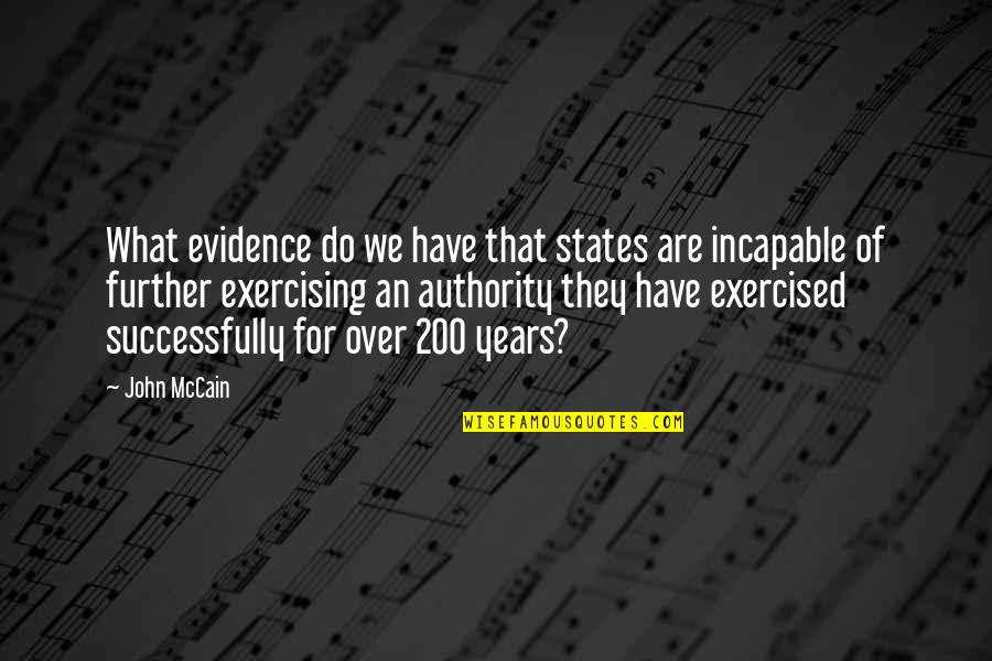 States Evidence Quotes By John McCain: What evidence do we have that states are