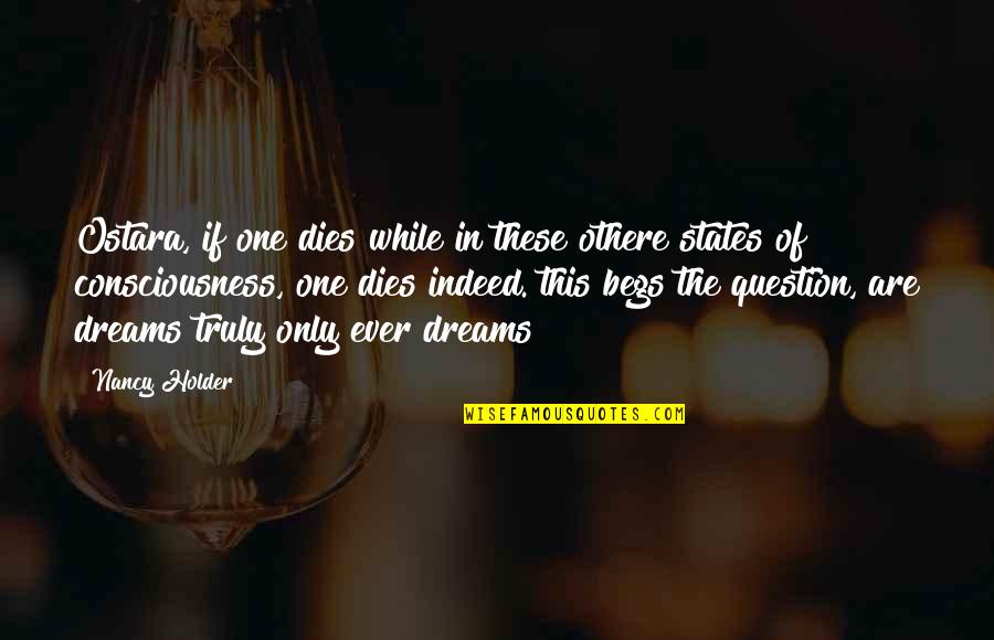 States Of Consciousness Quotes By Nancy Holder: Ostara, if one dies while in these othere