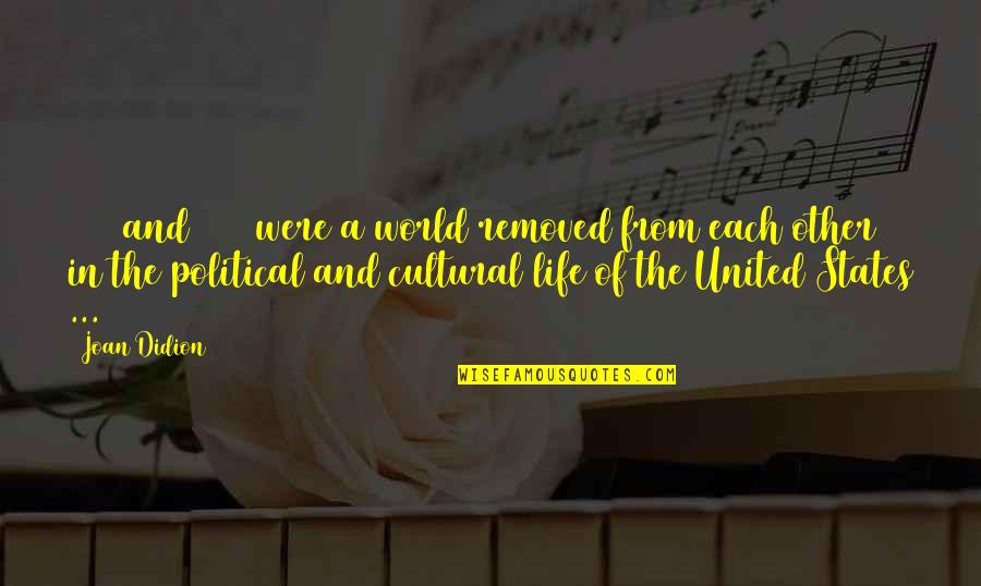 States Of Life Quotes By Joan Didion: 1966 and 1968 were a world removed from States Of Life Quotes By Joan Didion: 1966 and 1968 were a world removed from