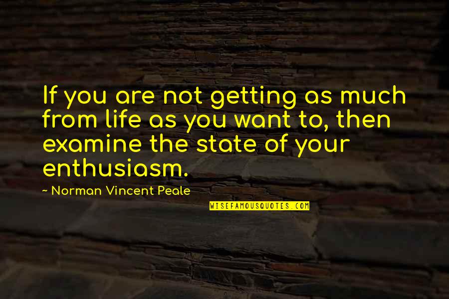 States Of Life Quotes By Norman Vincent Peale: If you are not getting as much from States Of Life Quotes By Norman Vincent Peale: If you are not getting as much from