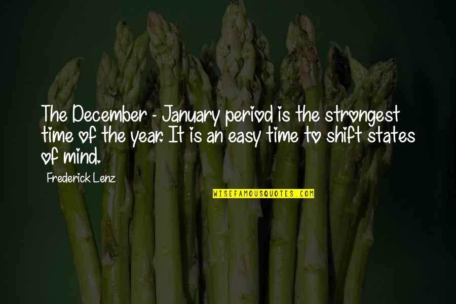 States Of Mind Quotes By Frederick Lenz: The December - January period is the strongest