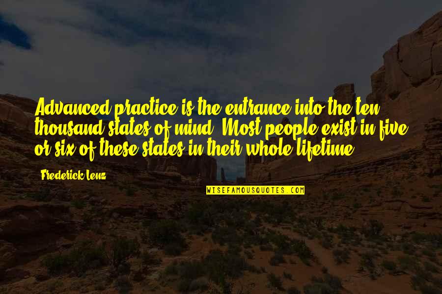 States Of Mind Quotes By Frederick Lenz: Advanced practice is the entrance into the ten
