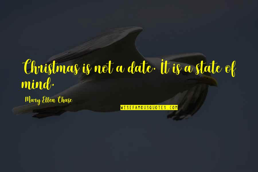 States Of Quotes By Mary Ellen Chase: Christmas is not a date. It is a